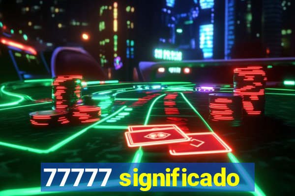 77777 significado